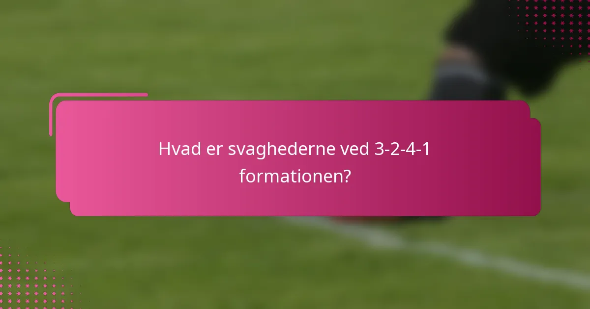 Hvad er svaghederne ved 3-2-4-1 formationen?