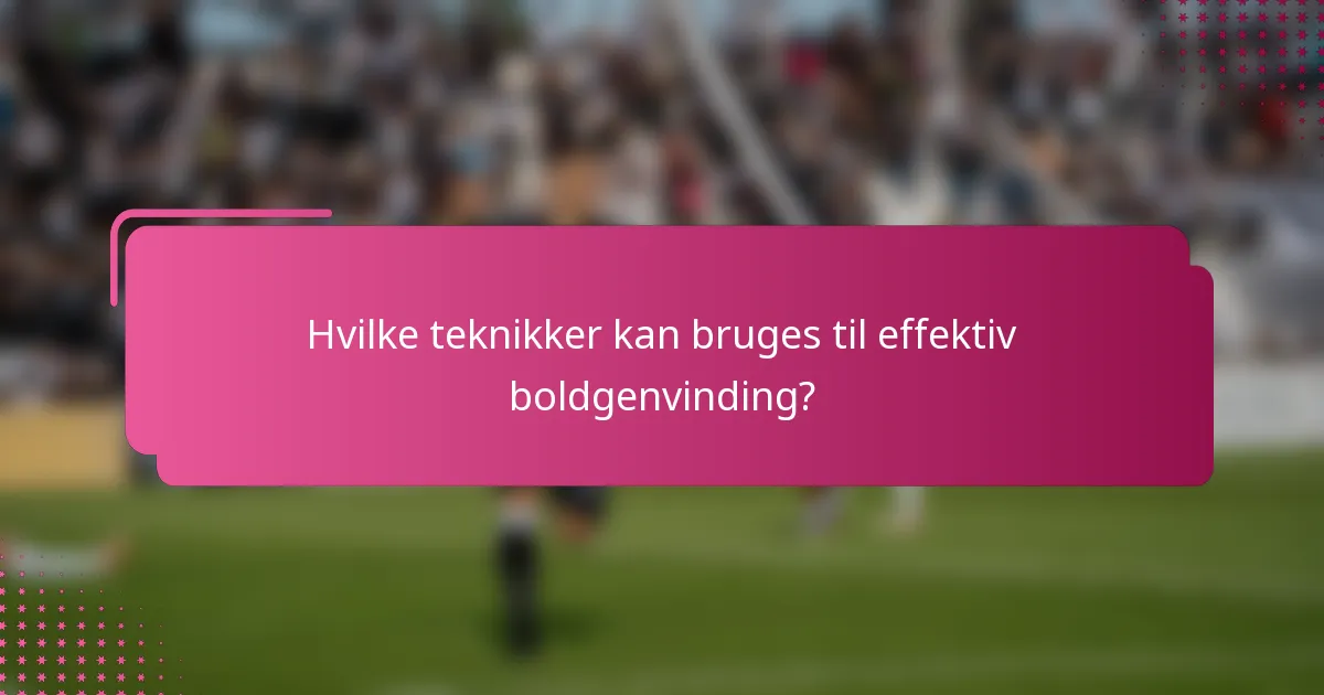 Hvilke teknikker kan bruges til effektiv boldgenvinding?