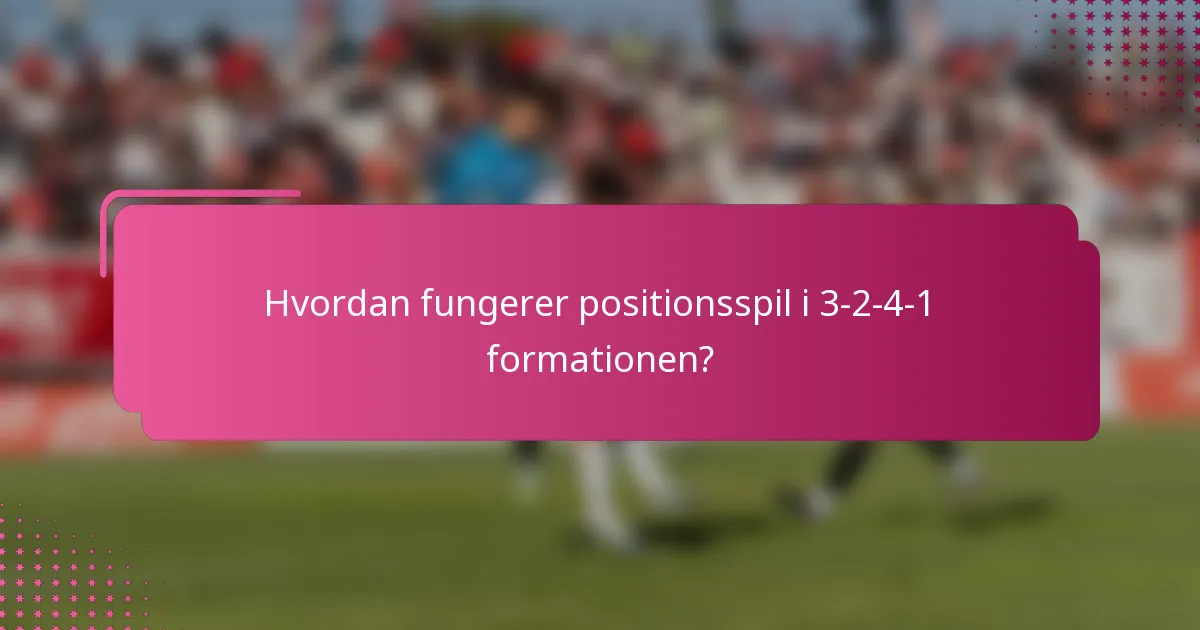 Hvordan fungerer positionsspil i 3-2-4-1 formationen?