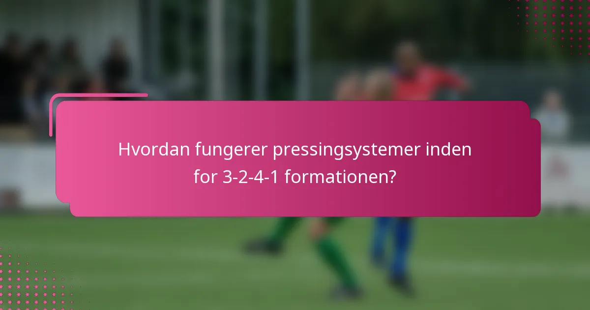 Hvordan fungerer pressingsystemer inden for 3-2-4-1 formationen?
